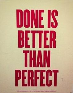 Beat procrastination. Beat perfectionism. Done is better than perfect